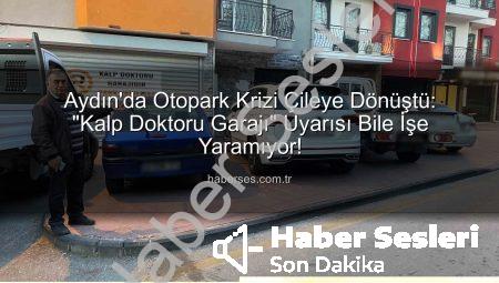 Aydın’da Otopark Çilesi: Kaldırımlar İşgal Altında, Sürücüler İsyan Ediyor