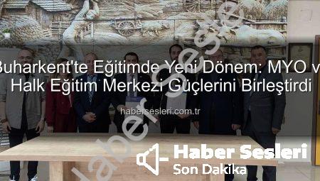 Buharkent’te Eğitimde Yeni Dönem: MYO ve Halk Eğitim Merkezi Güçlerini Birleştirdi