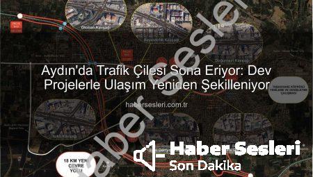 Aydın’da Trafik Çilesi Sona Eriyor: Dev Projelerle Ulaşım Yeniden Şekilleniyor