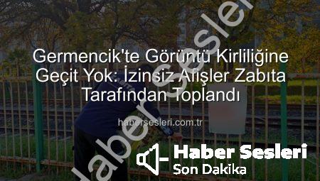Germencik’te Görüntü Kirliliğine Geçit Yok: İzinsiz Afişler Zabıta Tarafından Toplandı